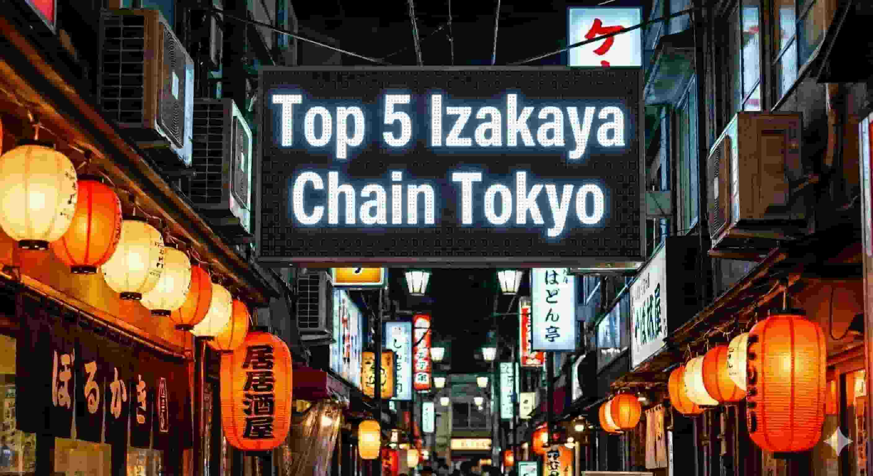 A large digital LED sign reading "Top 5 Izakaya Chain Tokyo" illuminated in a bustling, lantern-lit Tokyo alleyway at night.